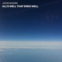 John Moore - All's Well That Ends Well