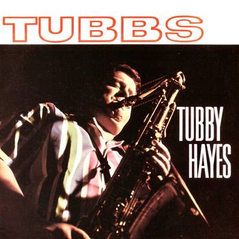 Tubby Hayes - Tubbs (Remastered)