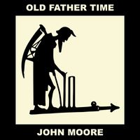 John Moore - Old Father Time (Lockdown Version)