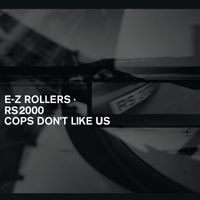E-Z Rollers - RS2000 (Vocal Edit) / RS2000 / Cops Don't Like Us