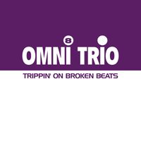 Omni Trio - Trippin' on Broken Beats / Soul of Darkness / Trippin' on Broken Beats (Radio Edit)