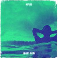 Ashley Smith - Healed