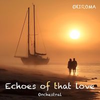 Oxiroma - Echoes of That Love - Orchestral