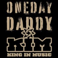 King in Music - One Day Daddy