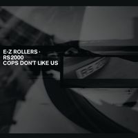 E-Z Rollers - RS2000 / Cops Don't Like Us