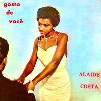 Alaide Costa - Gosto de Voce (Remastered)
