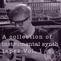 Caught in Joy - A Collection of Instrumental Synth Tapes Vol. 1