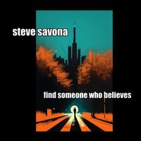Steve Savona - Find Someone Who Believes
