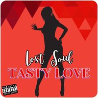 Lost Soul - Tasty Love (Explicit)