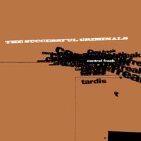 The Successful Criminals - Control Freak / Tardis