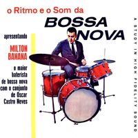Milton Banana - O Ritmo E O Som Da Bossanova (Remastered)