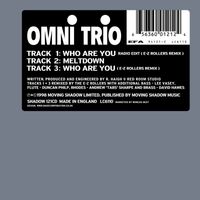 Omni Trio - Who Are You? (E-Z Rollers Remix Radio Edit) / Meltdown / Who Are You? (E-Z Rollers Remix)