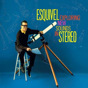 Esquivel And His Orchestra - Exploring New Sounds In Stereo! (Remastered)