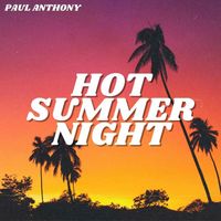 Paul Anthony - Hot Summer Night