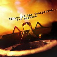 E-Z Rollers - Titles of the Unexpected