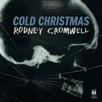 Rodney Cromwell - Cold Christmas