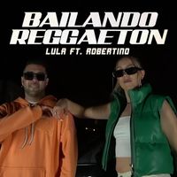 Lula - Bailando Reggaetón (feat. Robertino)