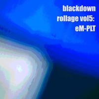 Blackdown - “Rollage vol5: eM-PLT” EP