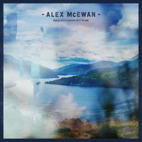Alex McEwan - Hold Your Hands Out to Me
