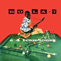 Bola Sete - Bola 7 E 4 Trombones (Remastered)