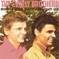 The Everly Brothers - Songs Our Daddy Taught Us (Remastered)