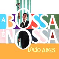 Lucio Alves - A Bossa É Nossa (Remastered)