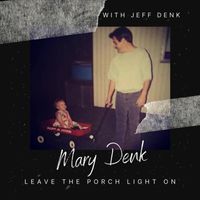 Mary Denk - Leave the Porch Light On (feat. Jeff Denk)