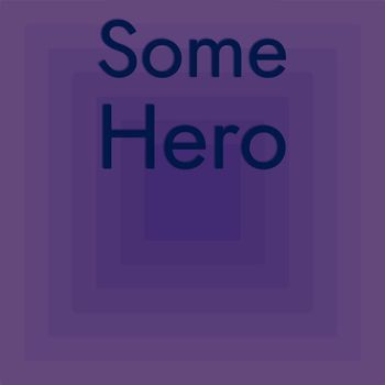 Various Artists - Some Hero