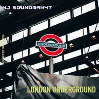 NJ SOUNDMAN47 - LONDON UNDERGROUND