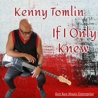 Kenny Tomlin - If I Only Knew
