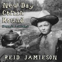 Reid Jamieson - New Day Comin' Round (Pappy's Lullaby)