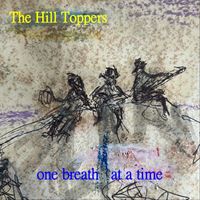 The Hill Toppers - one breath at a time