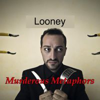 Looney - Murderous Metaphors (Explicit)