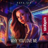 Papa Tin - Why You Love Me