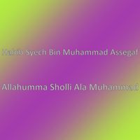 Habib Syech Bin Muhammad Assegaf - Allahumma Sholli Ala Muhammad