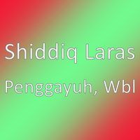 Shiddiq Laras - Penggayuh, Wbl
