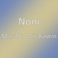 Noni - Mas No Wis Kawin