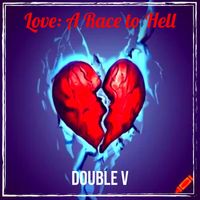 Double V - Love: A Race to Hell (Explicit)