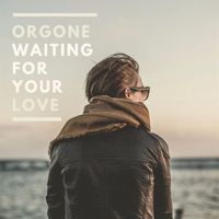Orgone - Waiting For Your Love
