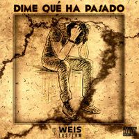 Weis - Dime Qué Ha Pasado (Explicit)