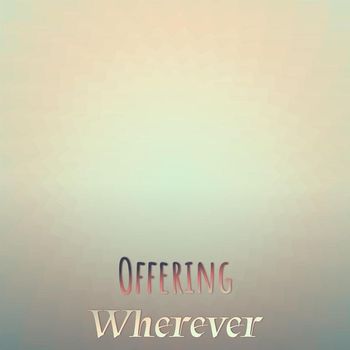 Various Artists - Offering Wherever