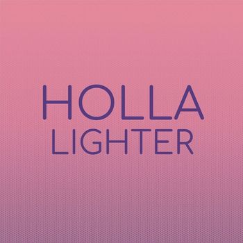 Various Artists - Holla Lighter