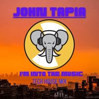 John Tapia - I'm Feeling the Music (Tech House Mix)
