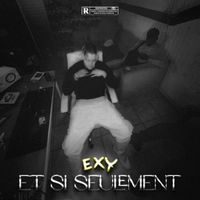 Exy - Et si seulement (Explicit)