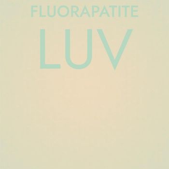Various Artists - Fluorapatite Luv