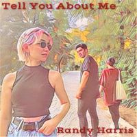 Randy Harris - Tell You About Me