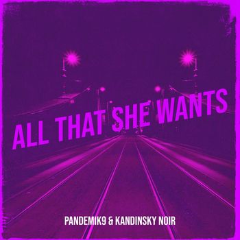 Pandemik9 and Kandinsky Noir - All That She Wants