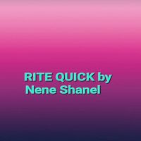Nene - Rite Quick (Explicit)