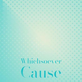 Various Artists - Whichsoever Cause