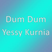 Dum Dum - Yessy Kurnia